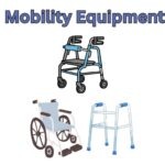 Mobility Equipment, a walker, a walker with wheels, and a wheelchair.